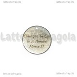 Ciondolo Ovunque Tu Sia Io so Amare Fino a Lì in acciaio inox 20mm