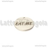 Charm targhetta Eat Me in acciaio inox 15mm